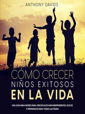 cover image of Cómo Crecer Niños Exitosos en la Vida